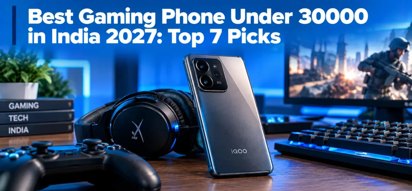 Best Gaming Phone Under ₹30,000 in India 2027: Top 7 for BGMI & COD Mobile
